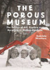 The Porous Museum: The Politics of Art, Rupture and Recycling in Modern Romania