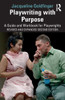 Playwriting with Purpose: A Guide and Workbook for Playwrights