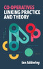 Co-operatives: Linking Practice and Theory - (Hardback or Cased Book)