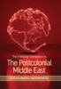 The Edinburgh Companion to the Postcolonial Middle East