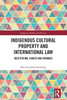 Indigenous Cultural Property and International Law: Restitution, Rights and Wrongs
