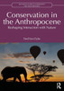 Conservation in the Anthropocene: Reshaping Interaction with Nature - (Paperback or Softback)