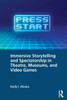 Immersive Storytelling and Spectatorship in Theatre, Museums, and Video Games - (Paperback or Softback)