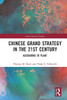Chinese Grand Strategy in the 21st Century: According to Plan