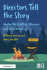 Directors Tell the Story: Master the Craft of Television and Film Directing - (Paperback or Softback)