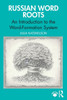 Russian Word Roots: An Introduction to the Word-Formation System - (Paperback or Softback)