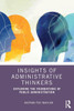 Insights of Administrative Thinkers: Exploring the Foundations of Public Administration - (Paperback or Softback)