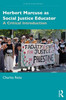 Herbert Marcuse as Social Justice Educator: A Critical Introduction - (Paperback or Softback)