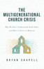Multigenerational Church Crisis: Why We Don't Understand Each Other and How to Unite in Mission