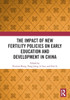 The Impact of New Fertility Policies on Early Education and Development in China