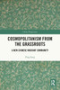 Cosmopolitanism from the Grassroots: A New Chinese Migrant Community
