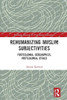 Rehumanizing Muslim Subjectivities: Postcolonial Geographies, Postcolonial Ethics