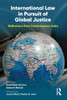 International Law in Pursuit of Global Justice: Reflections from Contemporary India - (Paperback or Softback)