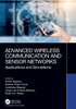 Advanced Wireless Communication and Sensor Networks: Applications and Simulations