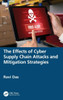 The Effects of Cyber Supply Chain Attacks and Mitigation Strategies