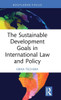 The Sustainable Development Goals in International Law and Policy