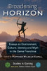 Broadening Horizon: Essays on Environment, Culture, Identity and Myth in the Game Franchise