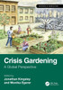 Crisis Gardening: A Global Perspective - (Paperback or Softback)