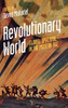Revolutionary World: Global Upheaval In The Modern Age