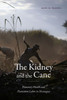 The Kidney and the Cane: Planetary Health and Plantation Labor in Nicaragua - (Hardback or Cased Book)