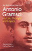 An Introduction to Antonio Gramsci: His Life, Thought and Legacy