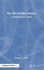 The Art of Data Science: A Practitioner's Guide - (Hardback or Cased Book)