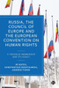 Russia, the Council of Europe and the European Convention on Human Rights: A Troubled Membership and Its Legacy - (Hardback or Cased Book)