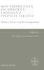New Perspectives on Spinoza's Theologico-Political Treatise: Politics, Power and the Imagination