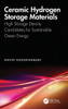 Ceramic Hydrogen Storage Materials: High Storage Density Candidates for Sustainable Green Energy