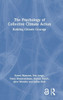 The Psychology of Collective Climate Action: Building Climate Courage - (Hardback or Cased Book)