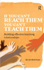 If you can't reach them you can't teach them: Building effective learning relationships