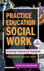 Practice Education in Social Work: Achieving Professional Standards