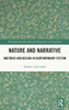 Nature and Narrative: Rhetoric and Design in Contemporary Fiction
