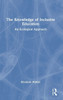 The Knowledge of Inclusive Education: An Ecological Approach - (Hardback or Cased Book)
