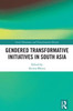 Gendered Transformative Initiatives in South Asia