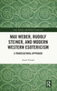 Max Weber, Rudolf Steiner, and Modern Western Esotericism: A Transcultural Approach