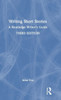 Writing Short Stories: A Routledge Writer's Guide - (Hardback or Cased Book)