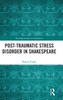 Post-Traumatic Stress Disorder in Shakespeare