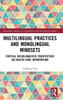 Multilingual Practices and Monolingual Mindsets: Critical Sociolinguistic Perspectives on Health Care Interpreting