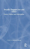 Socially Engaged Art and Ethics: Power, Politics and Participation - (Hardback or Cased Book)