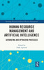 Human Resource Management and Artificial Intelligence: Automating and Optimizing Processes