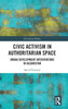 Civic Activism in Authoritarian Space: Urban Development Interventions in Kazakhstan