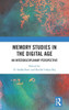 Memory Studies in the Digital Age: An Interdisciplinary Perspective