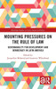 Mounting Pressures on the Rule of Law: Governability for Development and Democracy in Latin America
