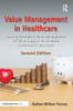 Value Management in Healthcare: How to Establish a Value Management Office to Support Value-Based Outcomes in Healthcare - (Hardback or Cased Book)
