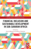 Financial Inclusion and Sustainable Development in Sub-Saharan Africa