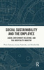 Social Sustainability and the Employee: Labor, Employment Relations, and the Hospitality Industry
