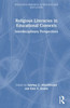 Religious Literacies in Educational Contexts: Interdisciplinary Perspectives - (Hardback or Cased Book)