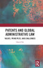 Patents and Global Administrative Law: Values, Principles, and Challenges