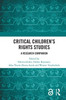 Critical Children's Rights Studies: A Research Companion